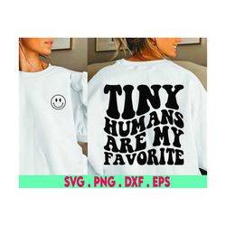 tiny humans are my favorite svg, preschool teacher svg, childcare svg, nicu nurse svg, preemie svg, funny teacher svg, k