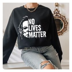 no lives matter horror character svg, horror movie svg, michael myers, horror characters svg, horror halloween svg, horr