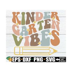 kindergarten vibes, kindergarten shirt svg, kindergarten teacher shirt svg, first day of school svg, kindergarten vibes