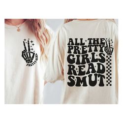 all the pretty girls read smut svg, reading svg, book lover svg, book quotes svg, library teacher cut file for cricut sv