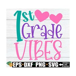 1st grade vibes, girls first day of first grade shirt svg, first grade svg,first grade vibes svg,girls first day of scho