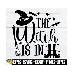 the witch is in, halloween svg, cute halloween svg, funny halloween svg, halloween cut file, funny witch svg. witch svg,