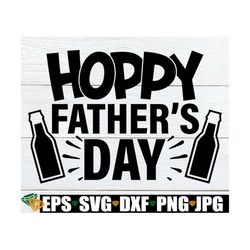 hoppy father's day, father's day svg, funny father's day, funny father's day gift, gift for father's day, beer svg, dad