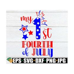 my 1st 4th of july, my first fourth of july, 4th of july svg, fourth of july svg, my first 4th of july, cut file, jpg, s