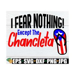 i fear nothing! except the chancleta. puerto rican flip flop.funny puerto rican. puerto rican. puerto rican mom. puerto