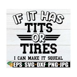 if it has tits or tires i can make it squeal, mechanic shirt svg, mechanic svg, sexy mechanic svg, mechanic quote svg, c