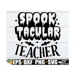 spooktacular teacher svg, teacher halloween shirt svg, spooktacular teacher shirt svg, teachers halloween shirt svg, hal