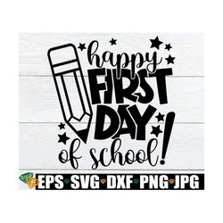 happy 1st day of school, 1st day of school svg, first day of school svg, back to school, first day of pre-k, pre-k teach