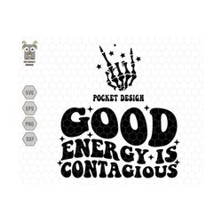 Good Energy Is Contagious Svg, Retro Halloween Svg, Halloween Quote Svg, Skeleton Hand Svg, Trendy Halloween, Halloween
