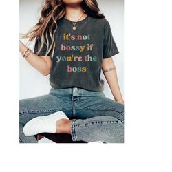 sarcastic shirt, it's not bossy if you're the boss, retro comfort colors t-shirt, funny mom life adulting quote, ceo bos