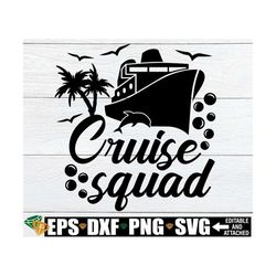 cruise squad, matching family cruise shirts svg, family cruise svg, matching girls cruise shirts svg, cruise vacation sv