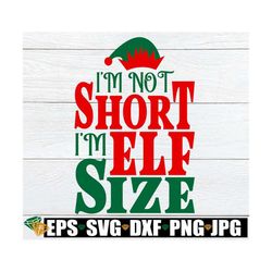 i'm not short i'm elf size, kids christmas elf shirt svg. elf size svg. kids christmas svg. short girl christmas svg. to