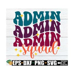 admin squad, administration squad svg, matching admin shirts svg, admin appreciation gift, administration back to school