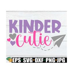 kinder cutie, kindergarten, first day of kindergarten, 1st day of kindergarten, kindergarten svg, girls kindergarten, cu