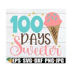 100 days sweeter, 100th day of school svg, 100 days svg, girls 100 days of school svg, girls 100th day of school,100th d