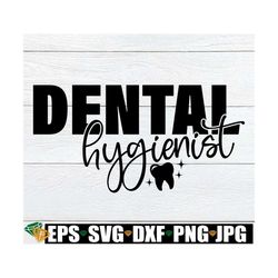 dental hygienist, dental hygienist shirt, dental hygienist svg, gift for dental hygienist, dental svg, hygienist gift, d