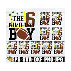 football birthday boy, football birthday shirt svg, matching family 6th birthday, matching family 6th football birthday