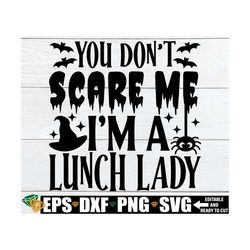 you don't scare me i'm a lunch lady svg, halloween lunch lady svg,halloween cafeteria worker svg,spooky lunch lady svg,h