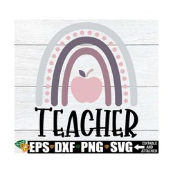 teacher svg, teacher rainbow svg sublimation, teacher appreciation, first day of school, gift for teacher, kindergarten