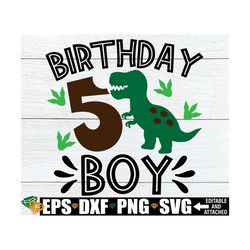birthday boy, 5th birthday, dinosaur birthday, dinosaur 5th birthday, dinosaur birthday boy, dinosaur birthday svg, 5th