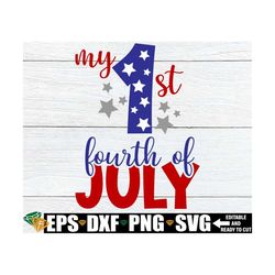 my 1st 4th of july, my first fourth of july, 4th of july svg, fourth of july svg, my first 4th of july, cut file, jpg, s