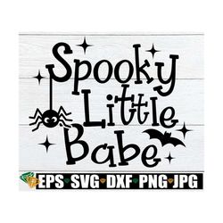 spooky little babe, girls halloween shirt svg, halloween svg, cute halloween svg, kids halloween svg, girls halloween sv