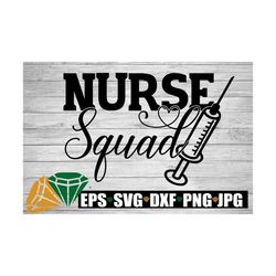 nurse squad. healthcare svg. .healthcare cut file. nursing cut file. digital download. nursing cut file. nurse shirt cut