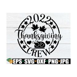 2022 thanksgiving crew, family matching thanksgiving shirt svg. family thanksgiving shirts svg. thanksgiving svg. thanks