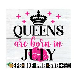 queens are born in july, july queen shirt svg, birthday queen shirt svg, born in july svg, july birthday svg, digital do