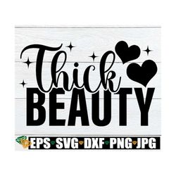 thick beauty, thick thighs, thick woman, body positivity, sexy thick girl, self love, thick svg, image for cutting machi