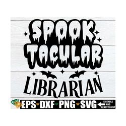 spooktacular librarian svg, school librarian halloween shirt svg, halloween librarian svg, librarian halloween svg, digi
