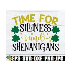 time for silliness and shenanigans, st. patrick's day, cute st. patrick's day, shenanigans svg, kids st. patrick's day,