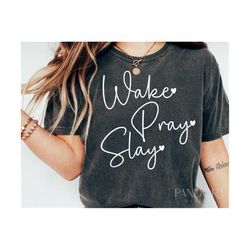 wake pray slay svg png, religious svg, christian womens shirt design, scripture svg, motivational svg quotes, inspiratio