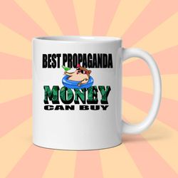 best propaganda money can buy mug, propaganda mug, rogue river tactical best funny novelty mug