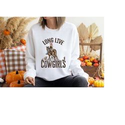 cowgirl sweatshirt, country women sweat, vintage cowgirl sweatshirt, long live cowgirls, western hoodie