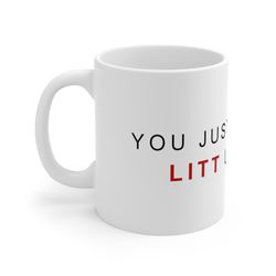 you just got litt up quotes,gift for family ,gift mug