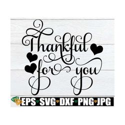 thankful for you, thankful svg, thanksgiving svg, appreciation, teacher appreciation, staff appreciation, appreciation t