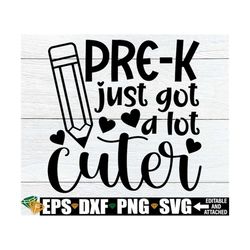 pre-k just got a lot cuter, girls first day of pre-k shirt svg, girls first day of preschool svg, girls pre-k svg, hello