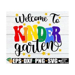 welcome to kindergarten, kindergarten teacher first day of school shirt svg, kindergarten classroom door sign png, kinde