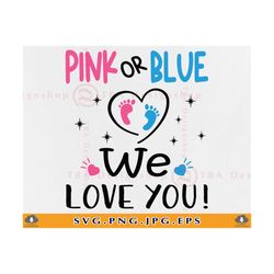 pink or blue we love you svg, boy or girl shirts svg, pink or blue svg, baby reveal gift svg, gender reveal svg, files f