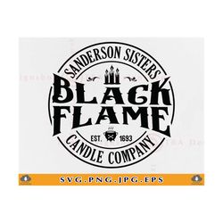 black flame candle company svg, sanderson sister svg, halloween sign svg, halloween shirt svg, halloween quotes, files f