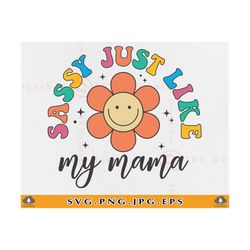 Sassy Just Like My Mama SVG, Sassy Girls Svg, Cute Little Girl Shirts, Funny Toddler Design, Trendy Kids Svg, Cut Files