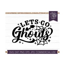 lets go ghouls svg halloween letters svg cut file, women's fall shirt design, funny halloween svg saying quote, let go g