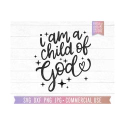 i am a child of god svg cut file, faith, christian heart svg, jesus, hand lettered bible quote svg, religious png, digit