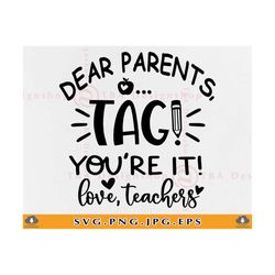 Dear Parents Tag You're It Love Teachers Svg, Teacher Summer SVG, Funny Teacher Shirt SVG, Teacher gift SVG, School,File