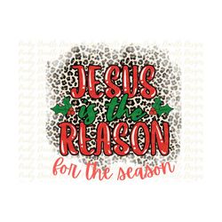 jesus is the reason for the season png, christian christmas, religious png, christmas sublimation design, digital downlo