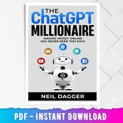 the chatgpt millionaire: making money online has never been this easy (updated for gpt-4)