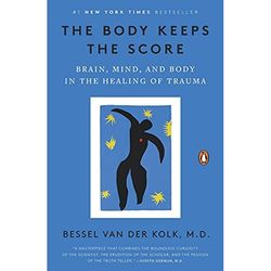 the body keeps the score: brain, mind, and body in the healing of trauma by bessel van der kolk m.d all chapters