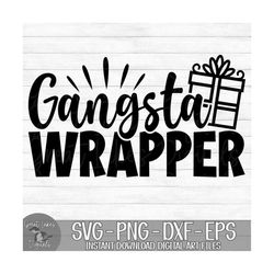 Gangsta Wrapper - Instant Digital Download - svg, png, dxf, and eps files included! Christmas, Funny, Christmas Present