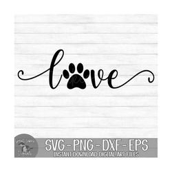 love paw print - instant digital download - svg, png, dxf, and eps files included! dog print, dog sign, dog lover